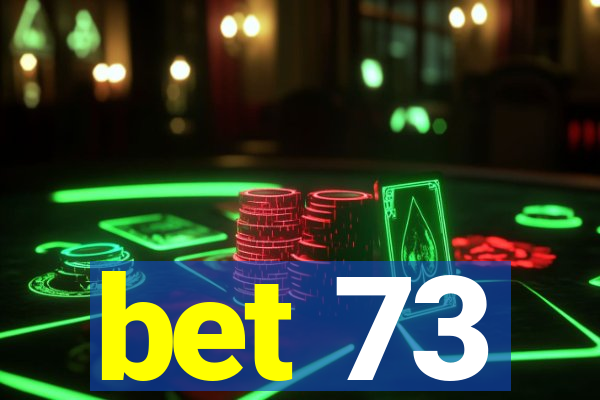 bet 73